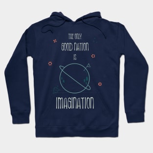 The only good nation is IMAGINATION Hoodie